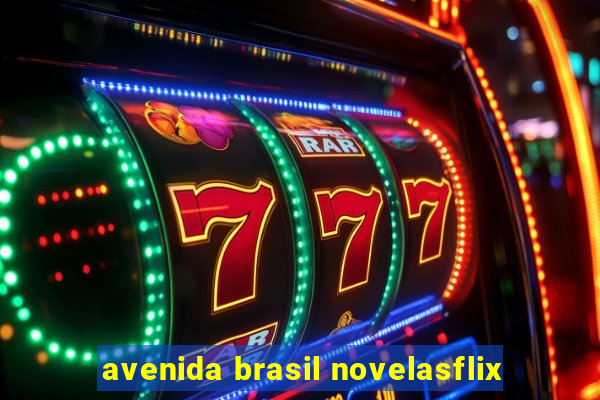 avenida brasil novelasflix